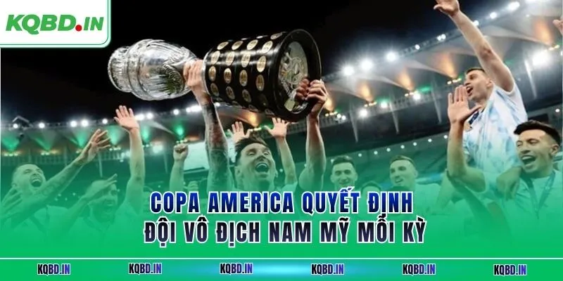 Vô Địch Nam Mỹ 32 Copa America quyết định đội vô địch Nam Mỹ mỗi kỳ