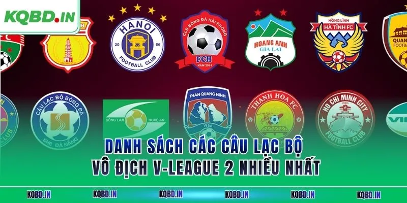 Hạng Nhất Việt Nam 39 Danh sách các câu lạc bộ vô địch V-League 2 nhiều nhất