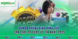 DOM88 Khẳng Định Đẳng Cấp Sân Chơi Cá Cược Uy Tín Nhất 2025 114 DOM88 Khẳng Định Đẳng Cấp Sân Chơi Cá Cược Uy Tín Nhất 2025