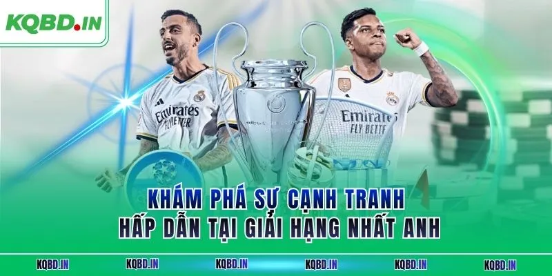 Khám phá sự cạnh tranh hấp dẫn tại giải hạng nhất Anh