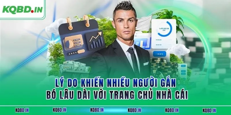 Lý do khiến nhiều người gắn bó lâu dài với trang chủ nhà cái