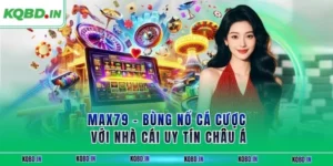 MAX79 – Bùng Nổ Cá Cược Với Nhà Cái Uy Tín Châu Á 112 max79