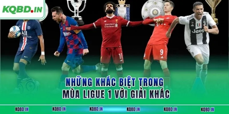 Ligue 1 36 Những khác biệt trong mùa Ligue 1 với giải khác