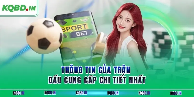 KQBD IN - Nhận định, kết quả bóng đá hôm nay trực tiếp 24/7 105 Thông tin của trận đấu cung cấp chi tiết nhất