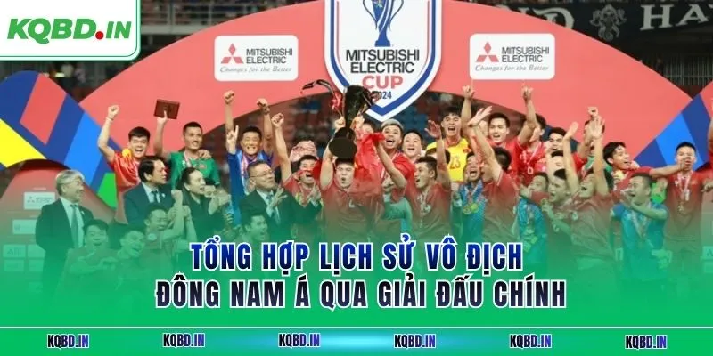 Vô Địch ĐNA 25 Tổng hợp lịch sử vô địch ĐNÁ qua giải đấu chính