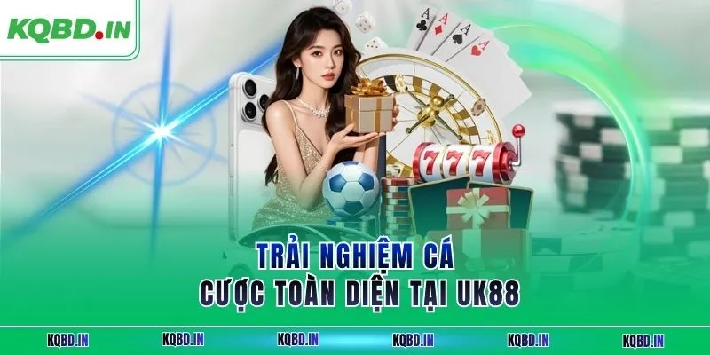 Trải nghiệm cá cược toàn diện tại UK88