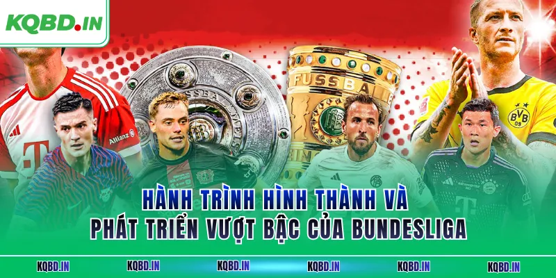 Hành trình hình thành và phát triển vượt bậc của Bundesliga