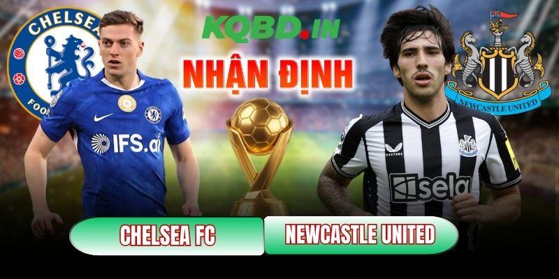 Nhận định bóng đá Chelsea FC vs Newcastle United, 0h30 ngày 15/03 11 Chelsea FC vs Newcastle United